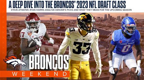 A Deep Dive Into The Broncos Nfl Draft Class Broncos Weekend