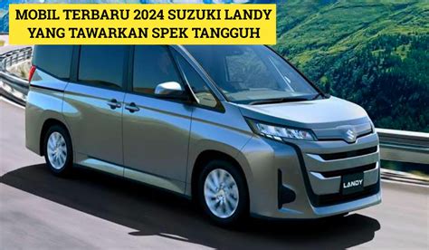 Suzuki Landy Mobil Terbaru Hasil Kolaborasi Brand Besar Yang