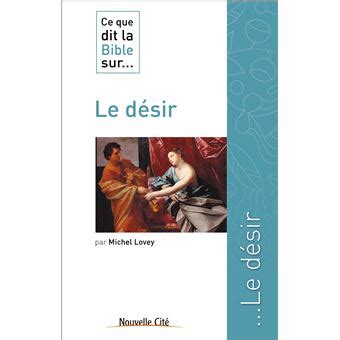 Ce que dit la Bible sur le désir Tome 34 broché Michel Lovey