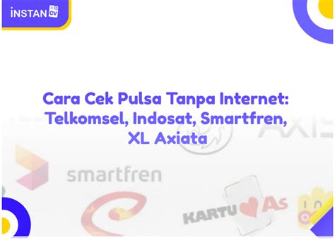 Cara Cek Pulsa Tanpa Internet Telkomsel Indosat Smartfren XL Axiata