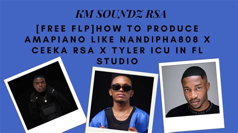 Free Flp How To Produce Amapiano Like Nandipha808 X Ceeka Rsa X Tyler