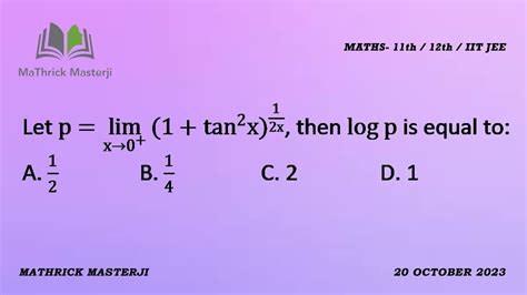 Let P Lim X Tends To 0 1 Tan 2 X 1 2x Then Log P Is Equal To