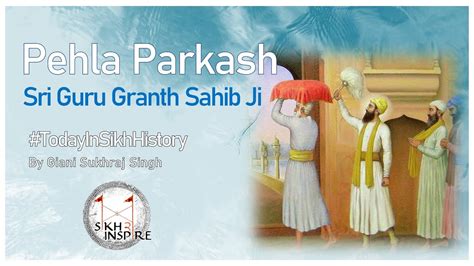 Pehla Parkash Sri Guru Granth Sahib Ji Today In Sikh History YouTube