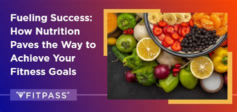 Fueling Success Unveiling How Nutrition Powers Your Fitness Goal