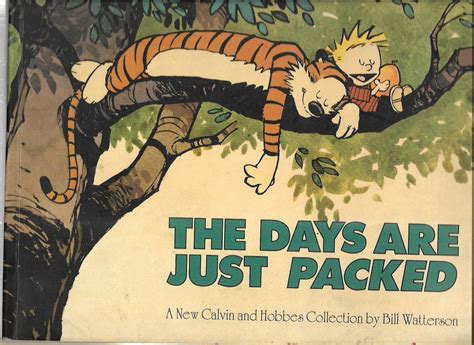 Bill Watterson The Days Are Just Packed A New Calvin And Hobbes