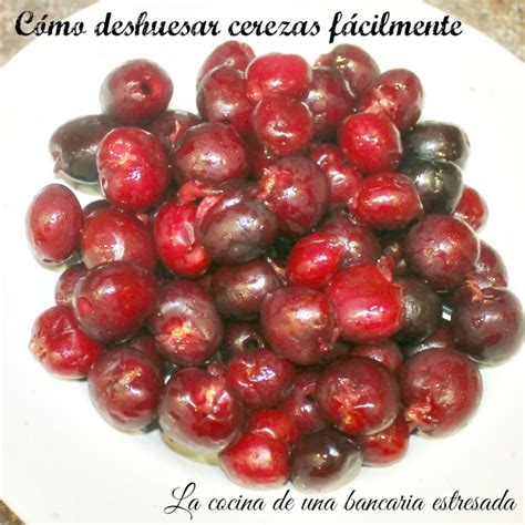 C Mo Deshuesar Cerezas F Cil F Cil Un Nuevo Truco De Cocina Cocina