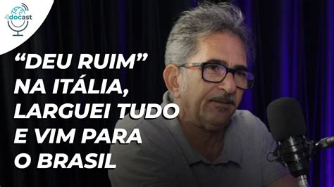 Deu Ruim Na It Lia Larguei Tudo E Vim Para O Brasil Docast Cortes