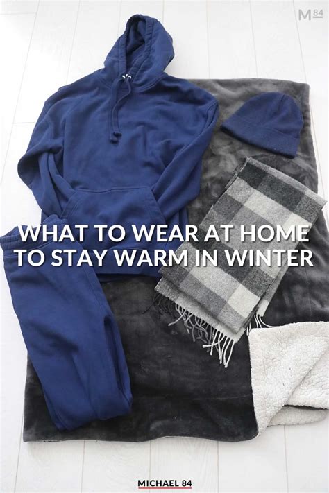 Clothing To Keep You Warm At Home - What To Wear To Stay Warm At Home
