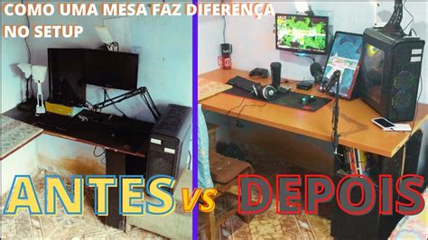 Como Uma Mesa Faz DiferenÇa No Setup Youtube