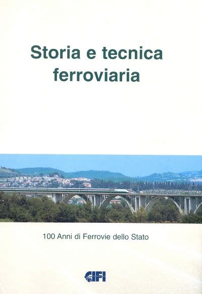 Libro Storia E Tecnica Ferroviaria 100 Anni Di Ferrovie Dello Stato