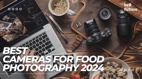 Best Cameras For Food Photography 2024 Business Owners Love It