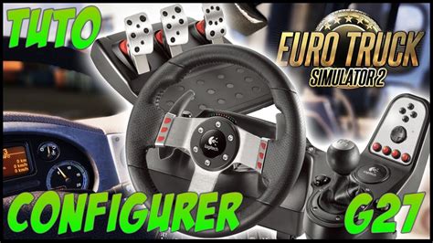 TUTO Configurer Un Volant Euro Truck Simulator 2 G27 YouTube