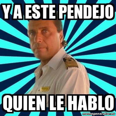 Meme Francesco Schettino Y A Este Pendejo Quien Le Hablo