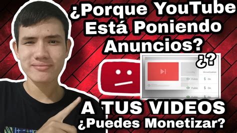 Porque Youtube Esta Poniendo Anuncios A Tus Videos Puedes Monetizar