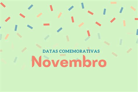 Datas Comemorativas De Novembro Conheça Quais São Mundo Educação