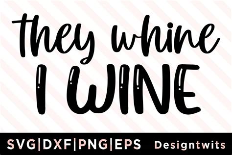 They Whine I Wine Svg Graphic By Designtwits · Creative Fabrica