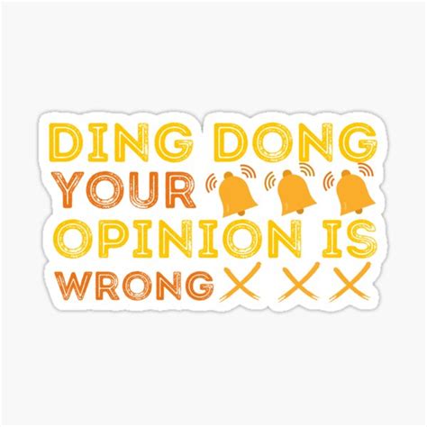 Ding Dong Sayings Wrong Ding Dong Your Opinion Is Wrong Funny