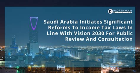 Saudi Arabia Initiates Significant Reforms To Income Tax Laws In Line ...