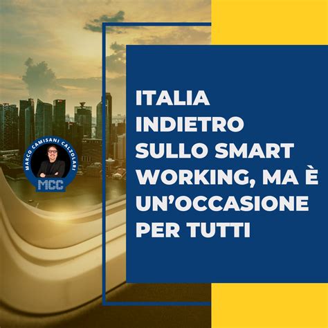 Smart Working Perché Litalia è Indietro E Cosa Si Può Fare By Marco Camisani Calzolari Aug