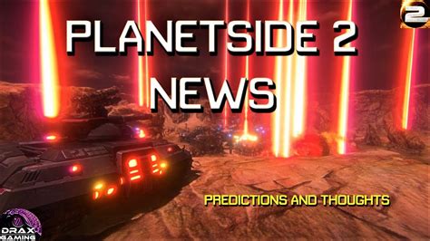 PlanetSide 2 News Major Test Update Incoming Predictions And