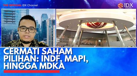 Cermati Saham Pilihan INDF MAPI Hingga MDKA IDX CHANNEL YouTube