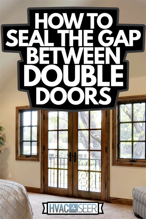 How To Seal The Gap Between Double Doors Hvacseer