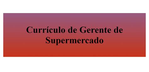 Curr Culo De Gerente De Supermercado Buildfreeresume