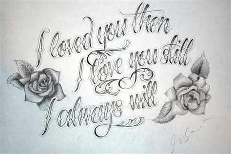 A Drawing Of Roses With The Words I Loved You Then I Love You Still