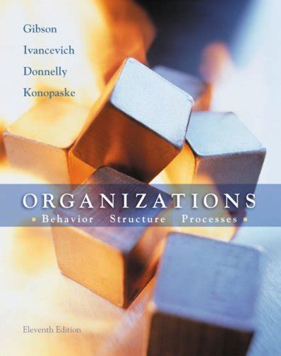 Organizations Behavior Structure Processes Th Eleventh Edition