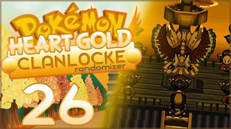 Pokémon Heart Gold Randomizer Clanlocke Ep 26 The Legend Appears