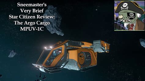 Sneemaster S Very Brief Star Citizen Review Argo Cargo MPUV 1C YouTube