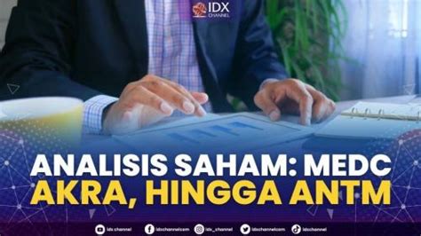 Analisis Saham MEDC AKRA Hingga ANTM