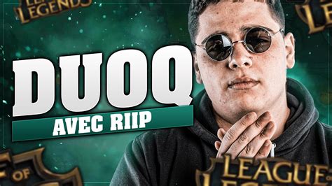 Le Retour De La Duoq Avec Le D Mon Riip Sur League Of Legends Youtube