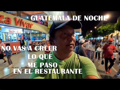 NO ES CIERTO LO QUE TE DICEN DE VIVIR DE NOCHE EN GUATEMALA CIUDAD