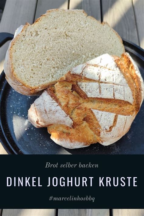 Dinkel Joghurt Kruste Einfach Lecker Brot Selber Backen Lecker