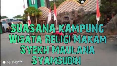 Suasana Kampung Wisata Religi Makam Syekh Maulana Syamsudin Info Wisata