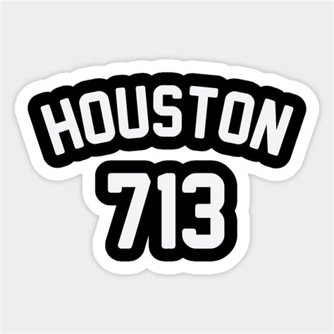 Houston 713 - Houston - Sticker | TeePublic