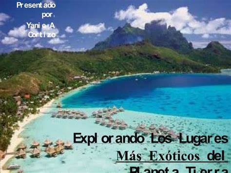 Explorando Los Lugares Más Exóticos Ppt