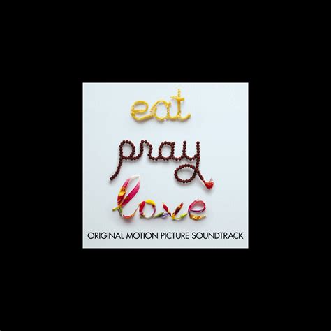 ‎Eat, Pray, Love (Original Motion Picture Soundtrack) by Various Artists on Apple Music