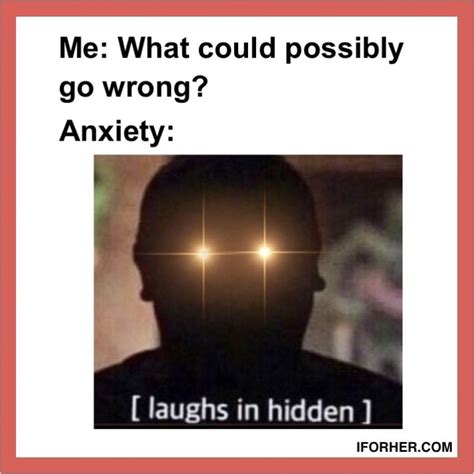 35 Funny Anxiety Memes That Anyone With Anxiety Will Relate To