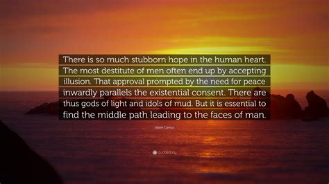 Albert Camus Quote There Is So Much Stubborn Hope In The Human Heart