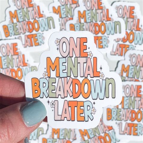 One Mental Breakdown Later Sticker Mental Health Sticker Etsy