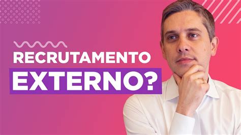 VANTAGENS E DESVANTAGENS Do RECRUTAMENTO EXTERNO YouTube