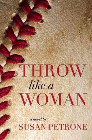 Throw Like A Woman By Susan Petrone Goodreads