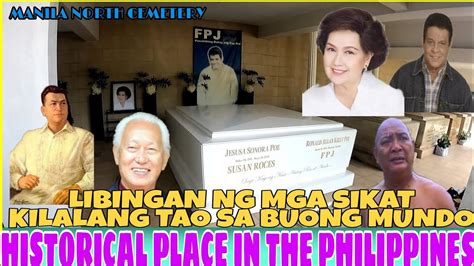 NORTH CEMETERY LIBINGAN NG MGA SIKAT PROMINENTENG TAO SA PILIPINAS