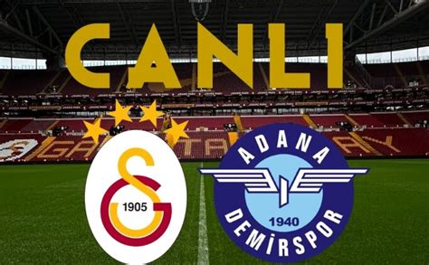 SON DAKİKA Galatasaray Adana Demirspor maçı CANLI İZLE GS Adana Demirspor