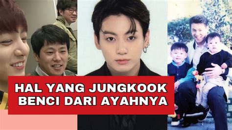 Pesan Jungkook Pada Ayahnya Untuk Berhenti Melakukan Hal Yang Dia Benci