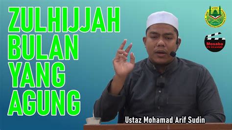 Ustaz Mohamad Arif Sudin ZULHIJJAH BULAN YANG AGUNG YouTube