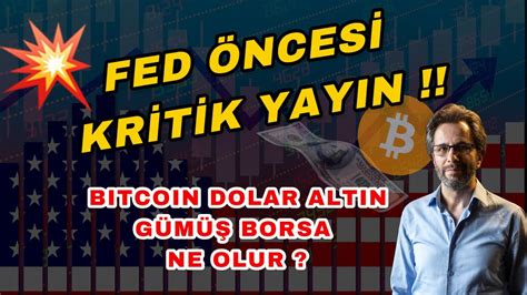 Fed Nces Kr T K Yayin Bitcoin Dolar Altin G M Borsa Ne Olur