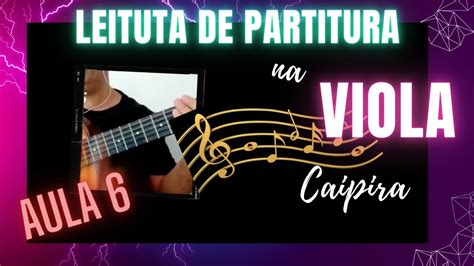 Leitura De Partitura Na Viola Caipira Aula 6 Youtube